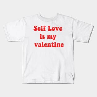 Self love is my valentine Kids T-Shirt